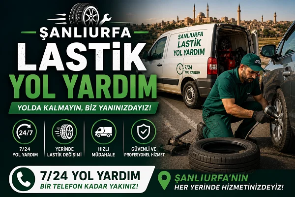 Şanlıurfa Yerinde Lastik Değişimi Rehberi